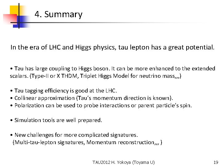 4. Summary In the era of LHC and Higgs physics, tau lepton has a