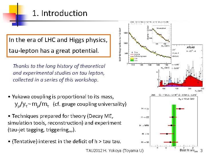 1. Introduction In the era of LHC and Higgs physics, tau-lepton has a great