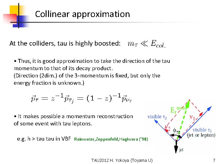 Collinear approximation At the colliders, tau is highly boosted: • Thus, it is good