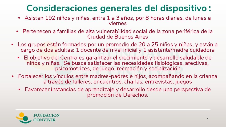 Consideraciones generales del dispositivo : • Asisten 192 niños y niñas, entre 1 a