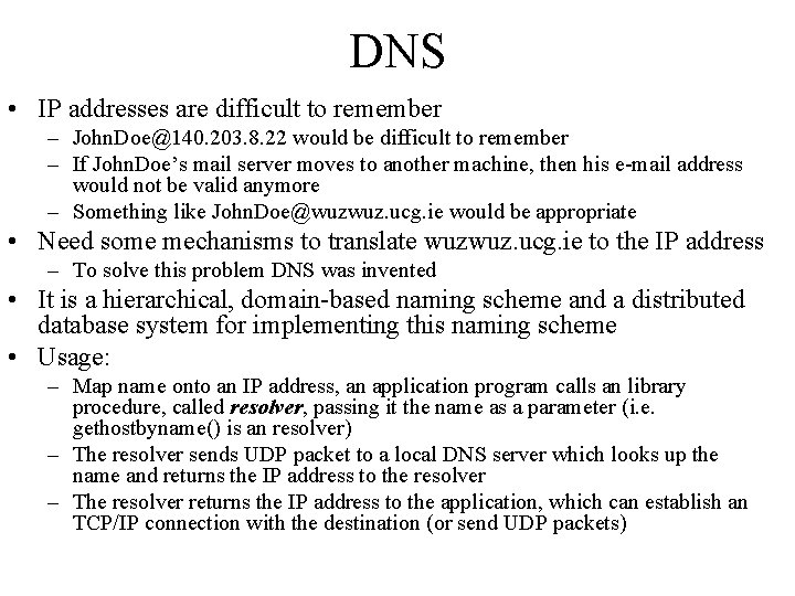 DNS • IP addresses are difficult to remember – John. Doe@140. 203. 8. 22