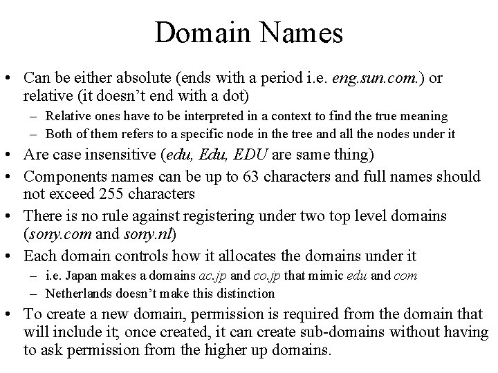 Domain Names • Can be either absolute (ends with a period i. e. eng.