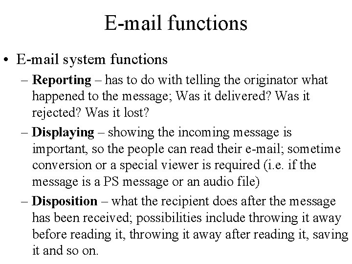 E-mail functions • E-mail system functions – Reporting – has to do with telling