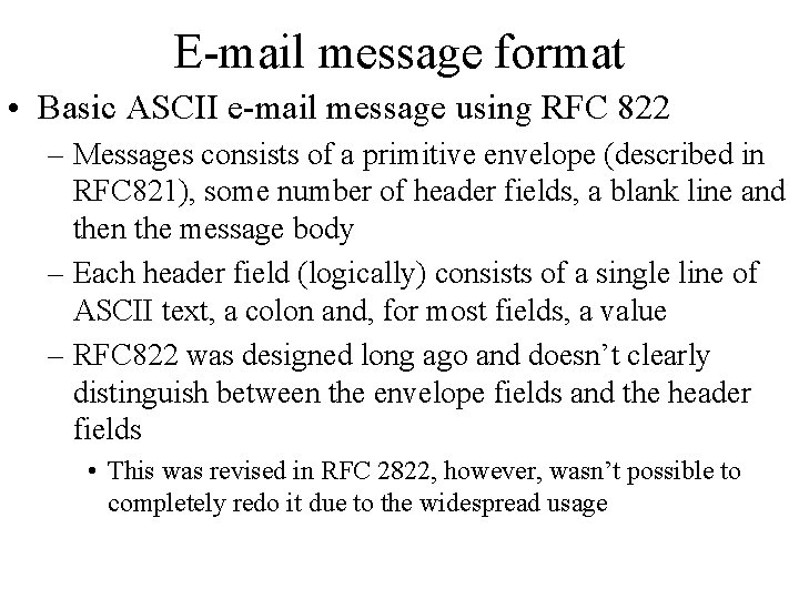 E-mail message format • Basic ASCII e-mail message using RFC 822 – Messages consists