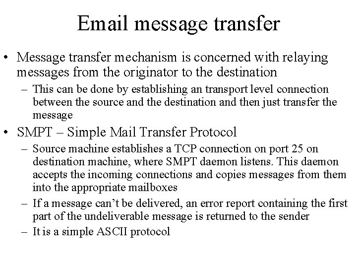 Email message transfer • Message transfer mechanism is concerned with relaying messages from the