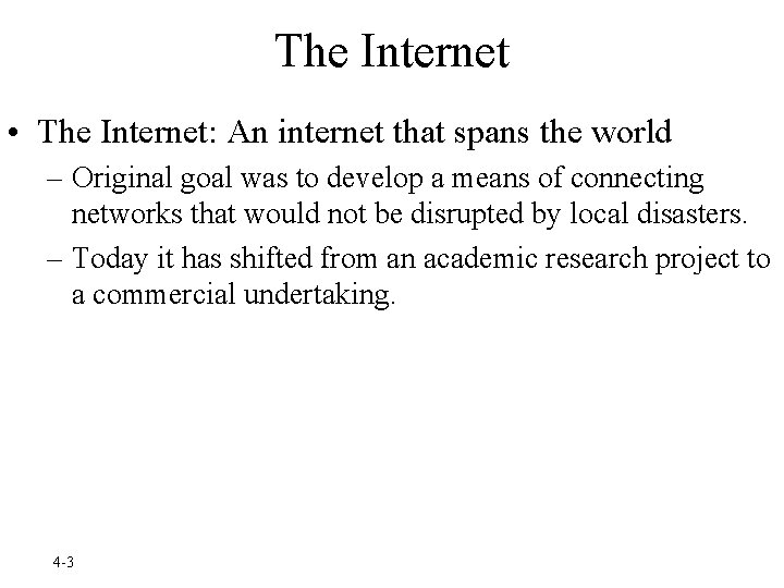 The Internet • The Internet: An internet that spans the world – Original goal