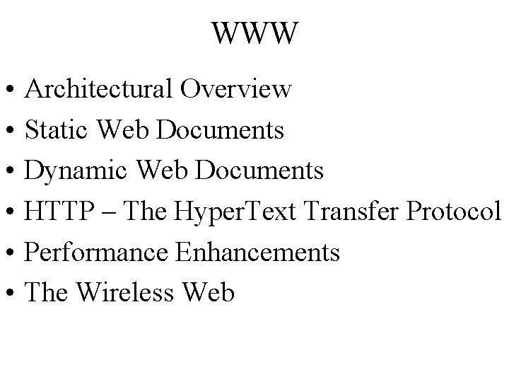 WWW • • • Architectural Overview Static Web Documents Dynamic Web Documents HTTP –