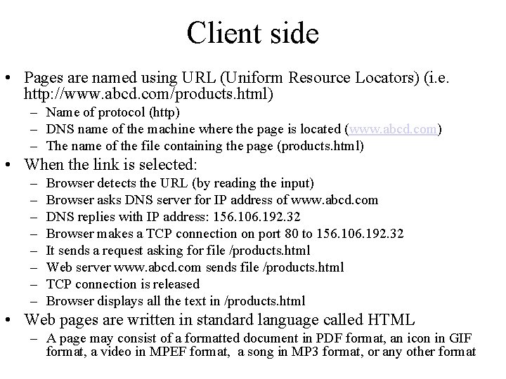 Client side • Pages are named using URL (Uniform Resource Locators) (i. e. http: