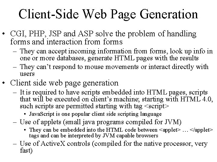 Client-Side Web Page Generation • CGI, PHP, JSP and ASP solve the problem of