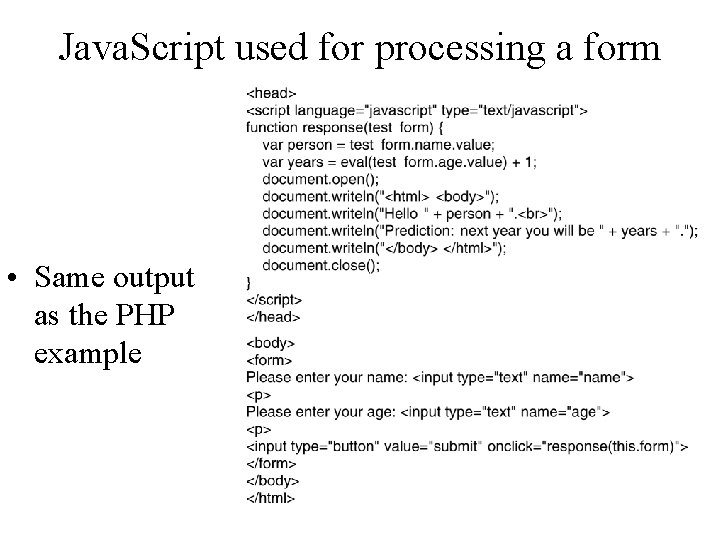 Java. Script used for processing a form • Same output as the PHP example