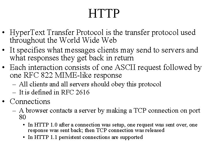 HTTP • Hyper. Text Transfer Protocol is the transfer protocol used throughout the World