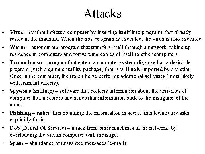 Attacks • Virus – sw that infects a computer by inserting itself into programs