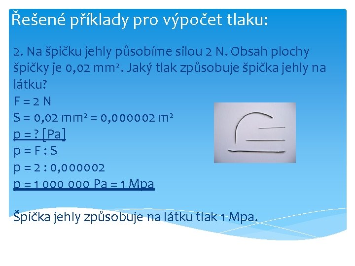 Řešené příklady pro výpočet tlaku: 2. Na špičku jehly působíme silou 2 N. Obsah