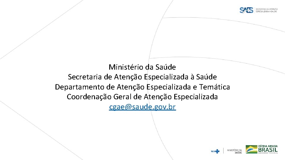 Ministério da Saúde Secretaria de Atenção Especializada à Saúde Departamento de Atenção Especializada e