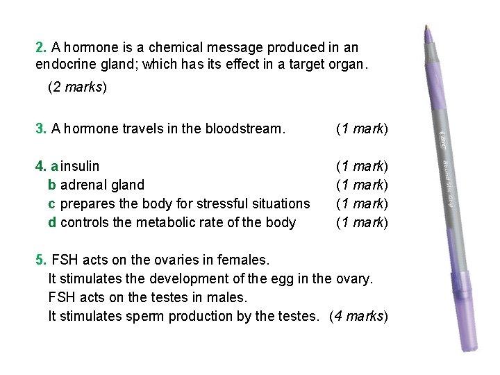 2. A hormone is a chemical message produced in an endocrine gland; which has