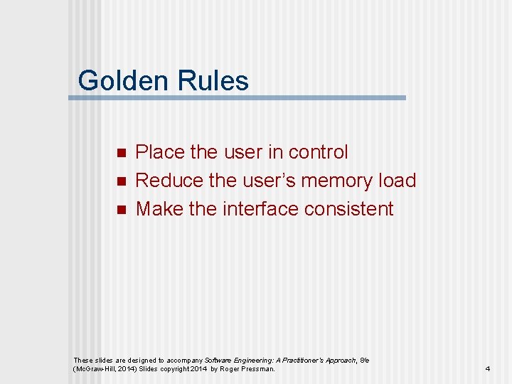 Golden Rules n n n Place the user in control Reduce the user’s memory