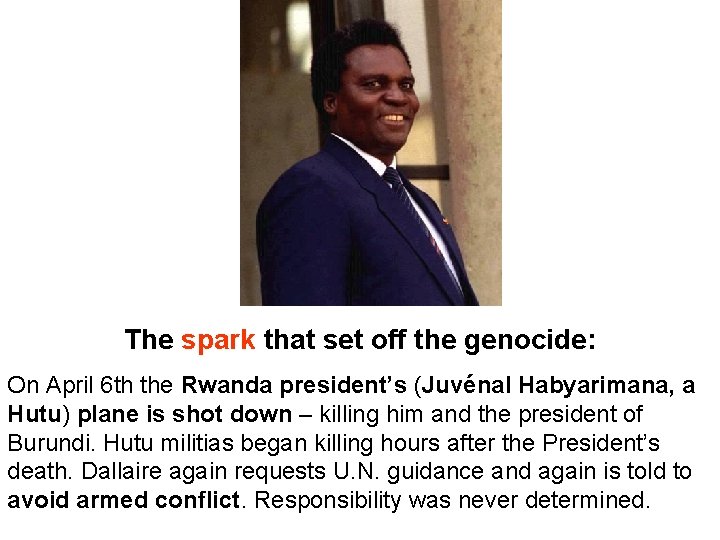 The spark that set off the genocide: On April 6 th the Rwanda president’s