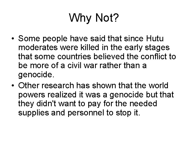 Why Not? • Some people have said that since Hutu moderates were killed in