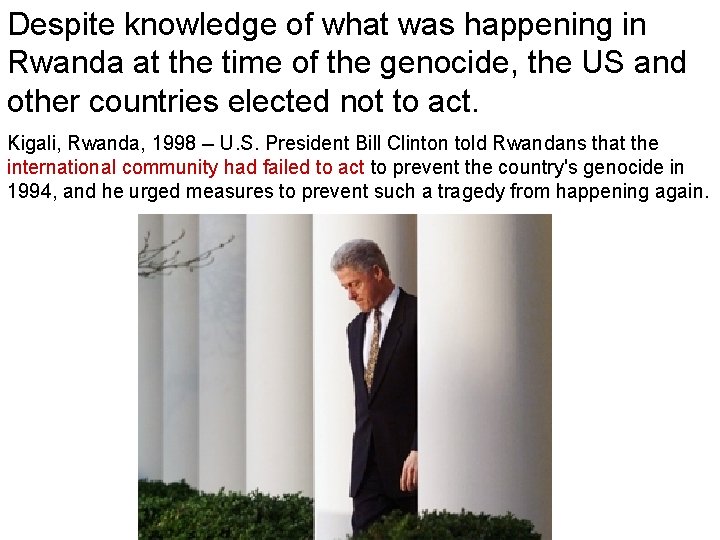 Despite knowledge of what was happening in Rwanda at the time of the genocide,
