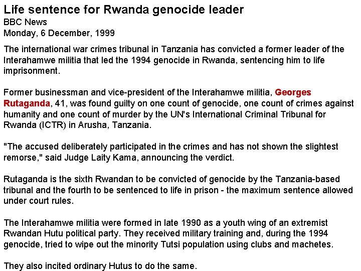 Life sentence for Rwanda genocide leader BBC News Monday, 6 December, 1999 The international