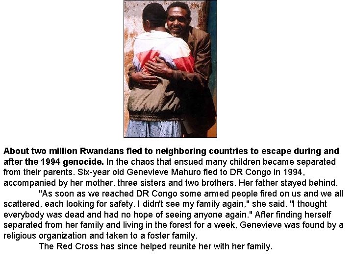 About two million Rwandans fled to neighboring countries to escape during and after the