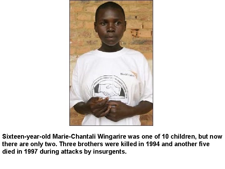 Sixteen-year-old Marie-Chantali Wingarire was one of 10 children, but now there are only two.