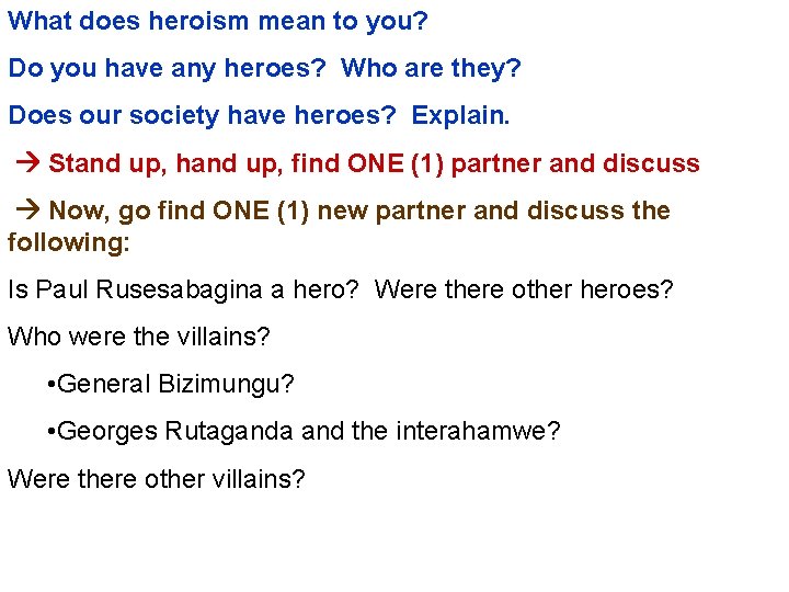 What does heroism mean to you? Do you have any heroes? Who are they?