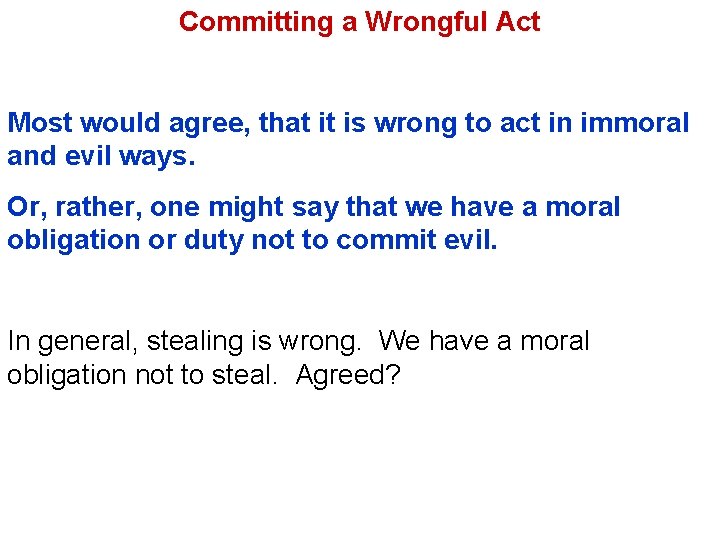 Committing a Wrongful Act Most would agree, that it is wrong to act in