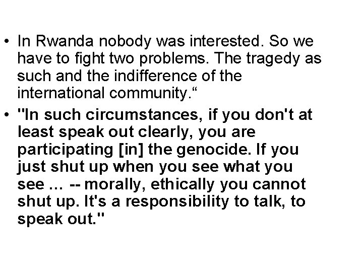  • In Rwanda nobody was interested. So we have to fight two problems.