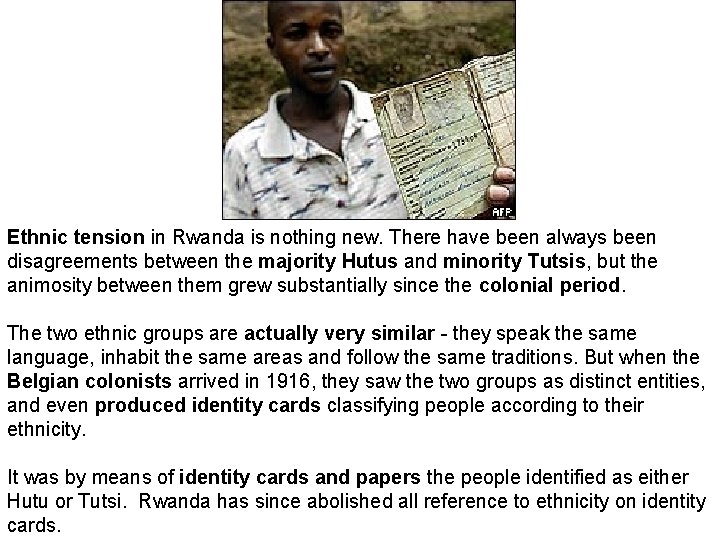 Ethnic tension in Rwanda is nothing new. There have been always been disagreements between