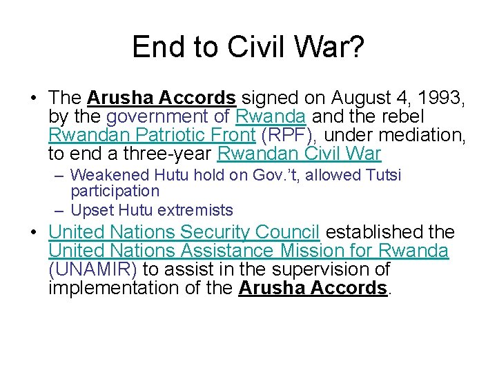End to Civil War? • The Arusha Accords signed on August 4, 1993, by