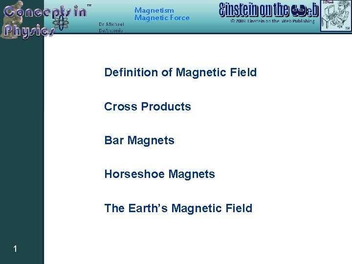 Magnetism Magnetic Force Definition of Magnetic Field Cross Products Bar Magnets Horseshoe Magnets The