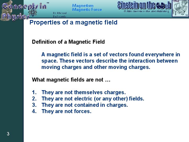 Magnetism Magnetic Force Properties of a magnetic field Definition of a Magnetic Field A