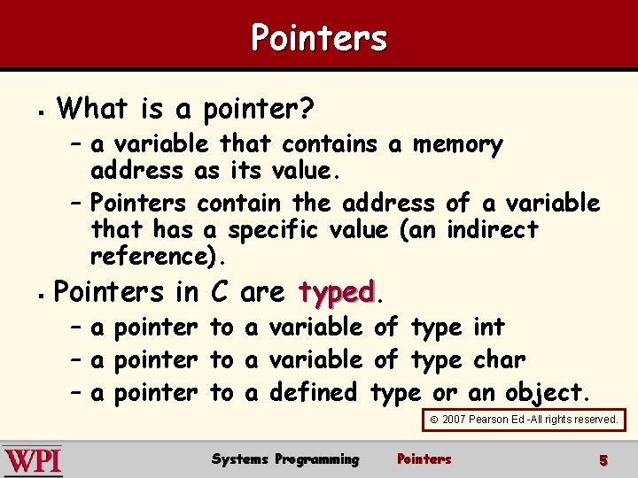 Pointers § What is a pointer? – a variable that contains a memory address