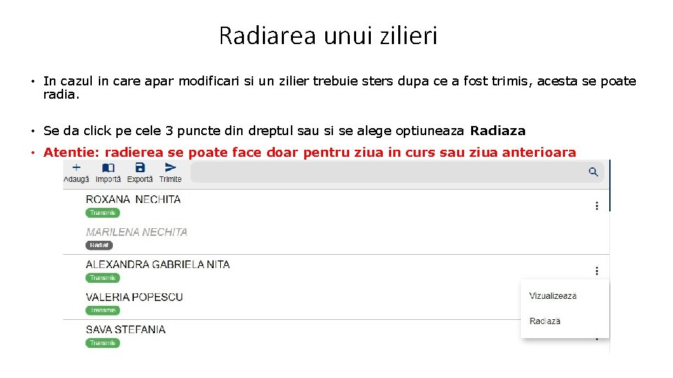 Radiarea unui zilieri • In cazul in care apar modificari si un zilier trebuie Radiarea unui zilieri • In cazul in care apar modificari si un zilier trebuie