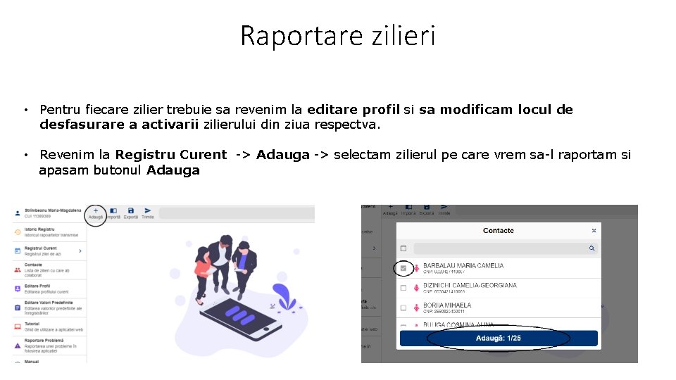 Raportare zilieri • Pentru fiecare zilier trebuie sa revenim la editare profil si sa Raportare zilieri • Pentru fiecare zilier trebuie sa revenim la editare profil si sa