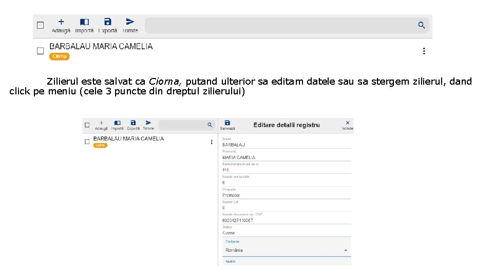 Zilierul este salvat ca Ciorna, putand ulterior sa editam datele sau sa stergem zilierul, Zilierul este salvat ca Ciorna, putand ulterior sa editam datele sau sa stergem zilierul,