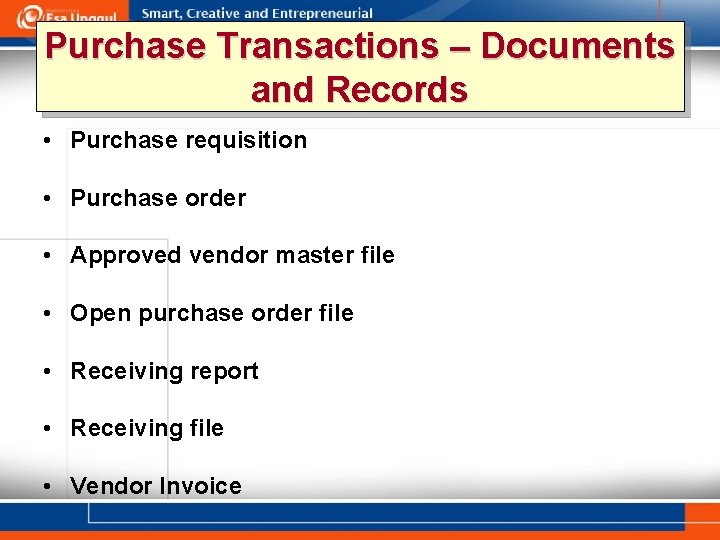Purchase Transactions – Documents and Records • Purchase requisition • Purchase order • Approved