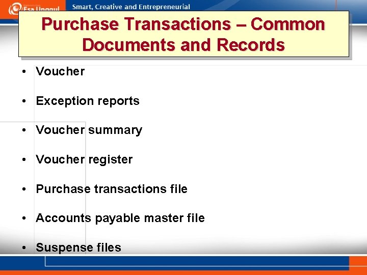 Purchase Transactions – Common Documents and Records • Voucher • Exception reports • Voucher