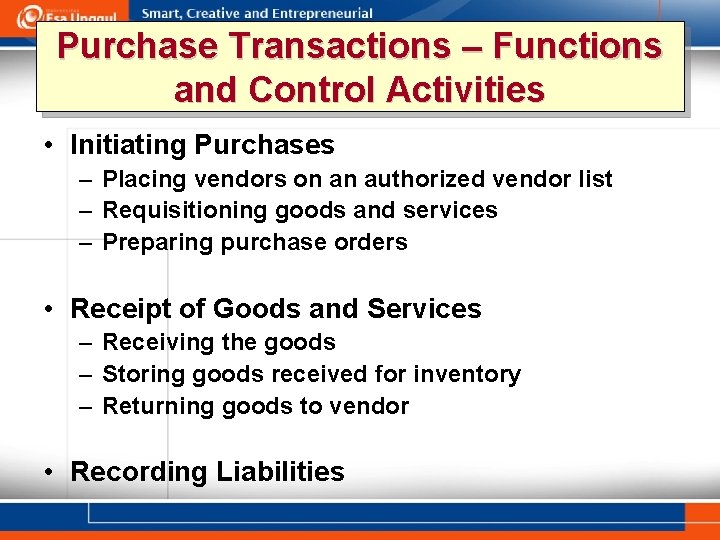 Purchase Transactions – Functions and Control Activities • Initiating Purchases – Placing vendors on
