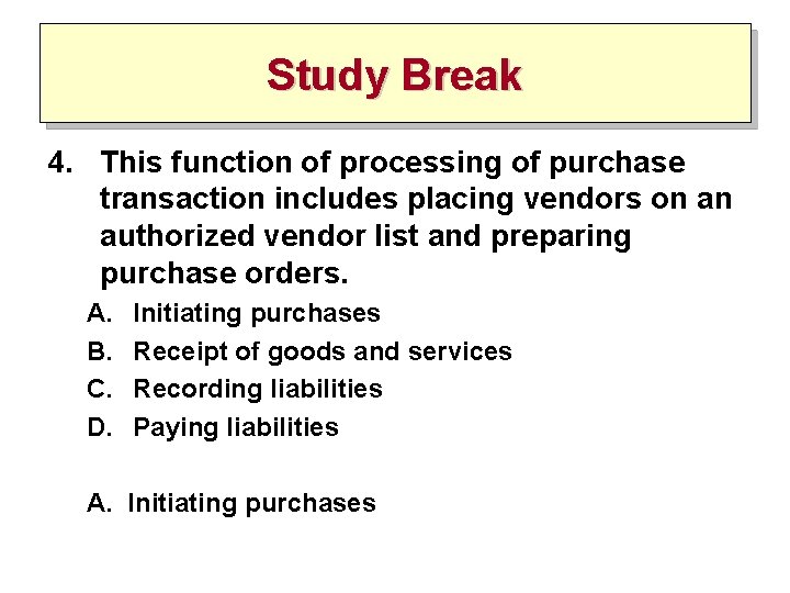 Study Break 4. This function of processing of purchase transaction includes placing vendors on