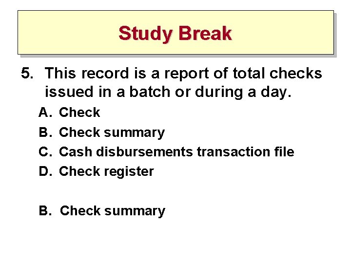 Study Break 5. This record is a report of total checks issued in a