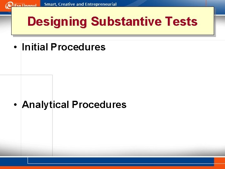 Designing Substantive Tests • Initial Procedures • Analytical Procedures 