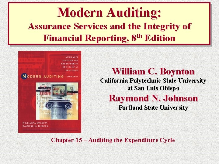 Modern Auditing: Assurance Services and the Integrity of Financial Reporting, 8 th Edition William