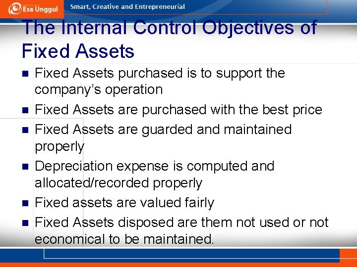 The Internal Control Objectives of Fixed Assets n n n Fixed Assets purchased is