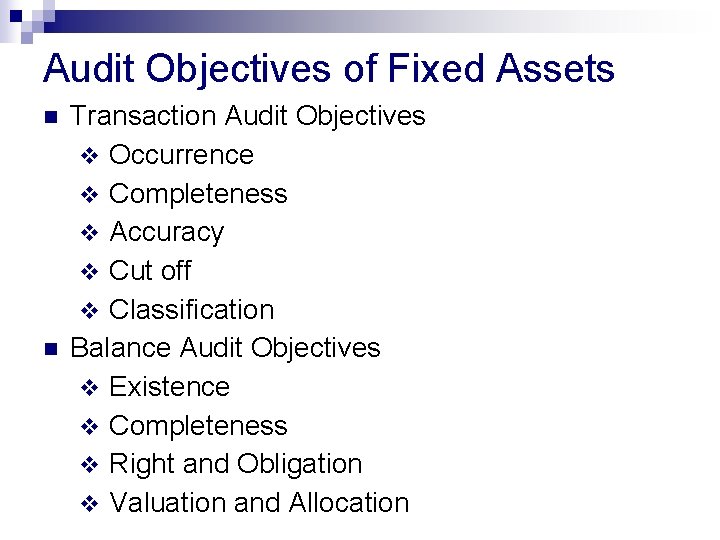 Audit Objectives of Fixed Assets n n Transaction Audit Objectives v Occurrence v Completeness