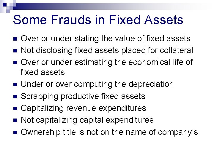 Some Frauds in Fixed Assets n n n n Over or under stating the