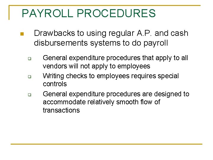 PAYROLL PROCEDURES Drawbacks to using regular A. P. and cash disbursements systems to do