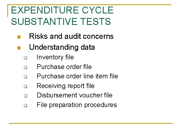 EXPENDITURE CYCLE SUBSTANTIVE TESTS Risks and audit concerns Understanding data n n q q