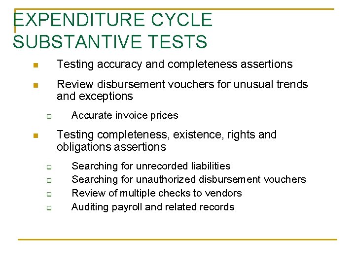 EXPENDITURE CYCLE SUBSTANTIVE TESTS n Testing accuracy and completeness assertions n Review disbursement vouchers